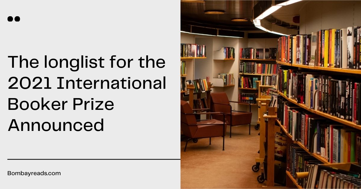 The longlist for the 2021 International Booker Prize Announced