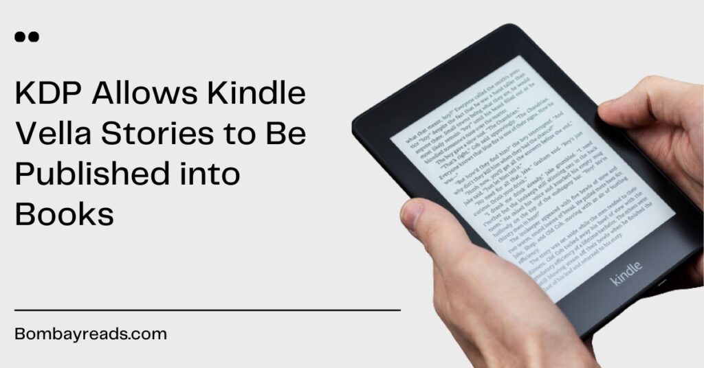 KDP Allows Kindle Vella Stories to Be Published into Books